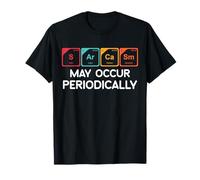 Sarcasm May Occur Periodically Sarcastic Periodic Table T-Shirt
