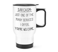 Sarcasm One of The Many Services Travel Mug Cup with Handle