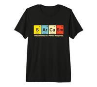 Sarcasm Periodic Table Science Elements Funny Chemistry Premium T-Shirt