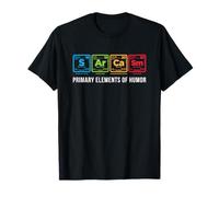 Sarcasm Primary Elements Of Humor Funny Periodic Table Gift T-Shirt