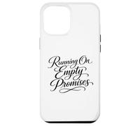 Sarcasm Running On Empty Promises Funny Women's Case for iPhone 12 Pro Max