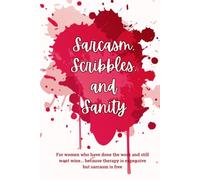 Sarcasm, Scribbles, and Sanity: For women who have done the work and still want wine... because therapy is expensive but sarcasm is free