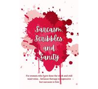 Sarcasm, Scribbles, and Sanity: For women who have done the work and still want wine... because therapy is expensive but sarcasm is free