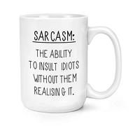 Sarcasm The Ability to Insult Idiots 15oz Large Mug Cup