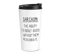 Sarcasm The Ability to Insult Idiots Travel Mug Cup