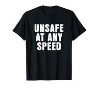 Sarcasm Unsafe at Any Speed Funny Sarcastic T-Shirt