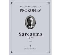 Sarcasms, Op. 17 - Sergei Sergeyevich PROKOFIEV - Classical Piano Music: Beautiful collection revealing unique emotional colors • Early modern history ... for developing recital skills • Grades 8-10