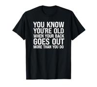 Sarcastic Aging Growing Old Middle Aged Bad Back Pain T-Shirt