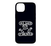 Sarcastic AI Said It Was So It Is Tech Humor Meme Art Case for iPhone 14 Plus