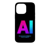 Sarcastic AI Saying Because Human Intelligence Needs Upgrade Case for iPhone 14 Pro Max