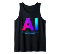 Sarcastic AI Saying Because Human Intelligence Needs Upgrade Tank Top
