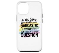 Sarcastic Answer Dont Ask A Stupid Question Humor Case for iPhone 12/12 Pro