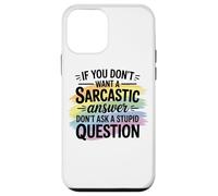 Sarcastic Answer Dont Ask A Stupid Question Humor Case for iPhone 12 mini