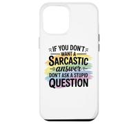 Sarcastic Answer Dont Ask A Stupid Question Humor Case for iPhone 12 Pro Max