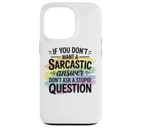 Sarcastic Answer Dont Ask A Stupid Question Humor Case for iPhone 13 Pro