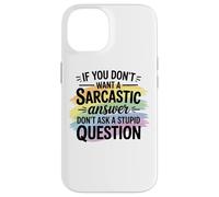 Sarcastic Answer Dont Ask A Stupid Question Humor Case for iPhone 14