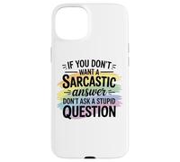 Sarcastic Answer Dont Ask A Stupid Question Humor Case for iPhone 15 Plus