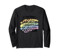 Sarcastic Answer Dont Ask A Stupid Question Humor Long Sleeve T-Shirt