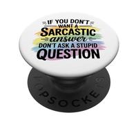Sarcastic Answer Dont Ask A Stupid Question Humor PopSockets Adhesive PopGrip