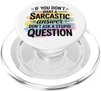 Sarcastic Answer Dont Ask A Stupid Question Humor PopSockets PopGrip for MagSafe
