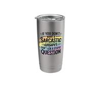 Sarcastic Answer Dont Ask A Stupid Question Humor Stainless Steel Insulated Tumbler