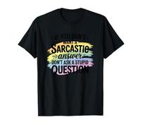 Sarcastic Answer Dont Ask A Stupid Question Humor T-Shirt
