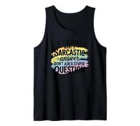 Sarcastic Answer Dont Ask A Stupid Question Humor Tank Top