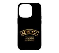 Sarcastic Architect Saying FYI Im Billing You For This Case for iPhone 14 Pro