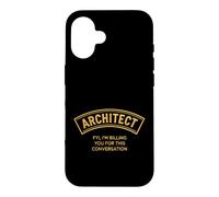 Sarcastic Architect Saying FYI Im Billing You For This Case for iPhone 16