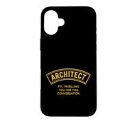 Sarcastic Architect Saying FYI Im Billing You For This Case for iPhone 16 Plus