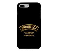 Sarcastic Architect Saying FYI Im Billing You For This Case for iPhone 7 Plus/8 Plus