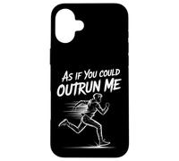 Sarcastic As If You Could Outrun Me Runner Running Sports Case for iPhone 16 Plus