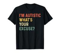 Sarcastic Autism I'm Autistic, What's Your Excuse Funny T-Shirt