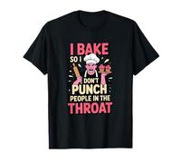 Sarcastic Baker I Bake So I Don't Punch People Throat T-Shirt