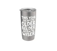 Sarcastic Birthday Funny Older Bolder None The Wiser Stainless Steel Insulated Tumbler