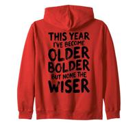 Sarcastic Birthday Funny Older Bolder None The Wiser Zip Hoodie