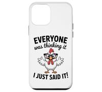 Sarcastic Chicken Everyone Was Thinking It I Said Funny Case for iPhone 12 mini