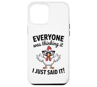 Sarcastic Chicken Everyone Was Thinking It I Said Funny Case for iPhone 12 Pro Max