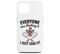 Sarcastic Chicken Everyone Was Thinking It I Said Funny Case for iPhone 13