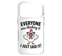 Sarcastic Chicken Everyone Was Thinking It I Said Funny Case for iPhone 17 Pro