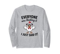 Sarcastic Chicken Everyone was Thinking It I Said Funny Long Sleeve T-Shirt