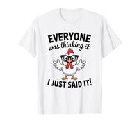 Sarcastic Chicken Everyone was Thinking It I Said Funny T-Shirt