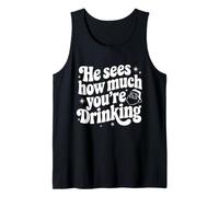 Sarcastic Christmas Quote He Sees How Much You're Drinking Tank Top