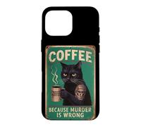 Sarcastic Coffee Cat Coffee because murder is wrong Men Dads Case for iPhone 16 Pro Max