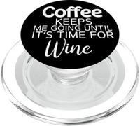 Sarcastic Coffee Keeps Me Going Until It's Time For Wine PopSockets PopGrip for MagSafe