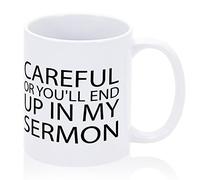 Sarcastic Coffee Mug Careful Or You'll End Up in My Sermon Funny Mug 11oz Ceramic Inspirational Quote Cup