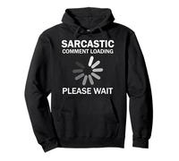 Sarcastic Comment Loading Please Wait Pullover Hoodie