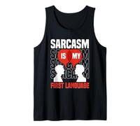 Sarcastic Comment, Sarcasm is My First Language, Irony Humor Tank Top