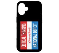 Sarcastic Critical Thinking Other National Deficit America Case for iPhone 16