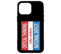 Sarcastic Critical Thinking Other National Deficit America Case for iPhone 16 Pro Max